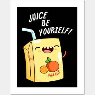 Juice Be Yourself Cute Juice Pun Posters and Art